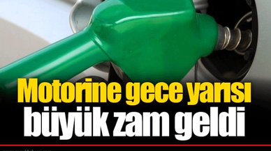 Motorine gece yarısı büyük zam geldi