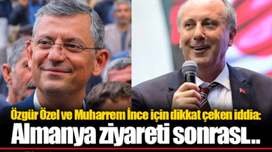 Özgür Özel ve Muharrem İnce için dikkat çeken iddia: Almanya ziyareti sonrası...
