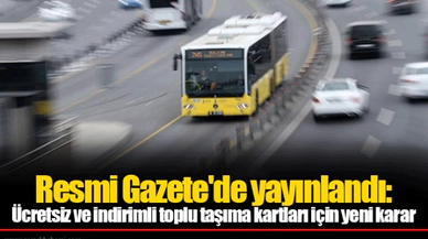 Resmi Gazete'de yayınlandı: Ücretsiz ve indirimli toplu taşıma kartları için yeni karar