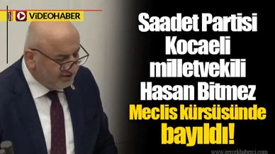 Saadet Partisi Kocaeli milletvekili Hasan Bitmez Meclis kürsüsünde bayıldı!
