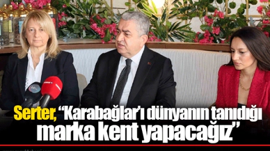 Serter, “Karabağlar’ı dünyanın tanıdığı marka kent yapacağız”