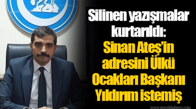 Silinen yazışmalar kurtarıldı: Sinan Ateş’in adresini Ülkü Ocakları Başkanı Yıldırım istemiş
