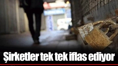 Şirketler tek tek iflas ediyor