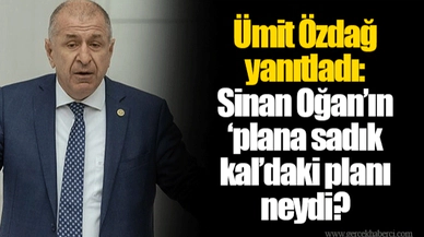 Ümit Özdağ yanıtladı: Sinan Oğan’ın ‘plana sadık kal’daki planı neydi?