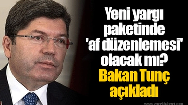 Yeni yargı paketinde 'af düzenlemesi' olacak mı? Bakan Tunç açıkladı