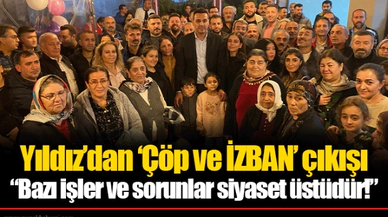 Yıldız’dan ‘Çöp ve İZBAN’ çıkışı “Bazı işler ve sorunlar siyaset üstüdür!” 