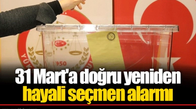 31 Mart'a doğru yeniden hayali seçmen alarmı