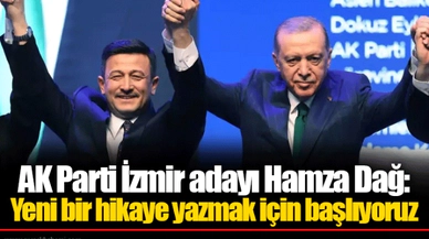 AK Parti İzmir adayı Hamza Dağ: Yeni bir hikaye yazmak için başlıyoruz