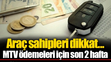 Araç sahipleri dikkat... MTV ödemeleri için son 2 hafta