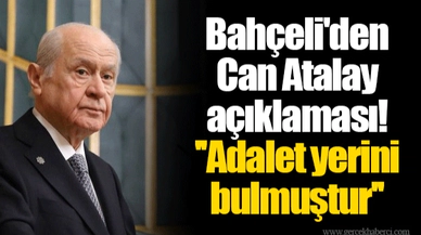 Bahçeli'den Can Atalay açıklaması! ''Adalet yerini bulmuştur''