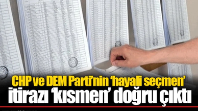 CHP ve DEM Parti’nin ‘hayali seçmen’ itirazı ‘kısmen’ doğru çıktı