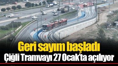 Çiğli Tramvayı 27 Ocak’ta açılıyor