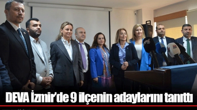 DEVA İzmir’de 9 ilçenin adaylarını tanıttı 