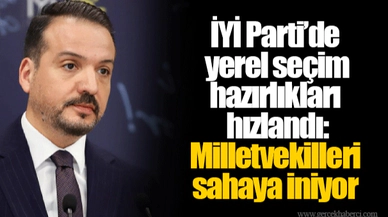 İYİ Parti’de yerel seçim hazırlıkları hızlandı: Milletvekilleri sahaya iniyor