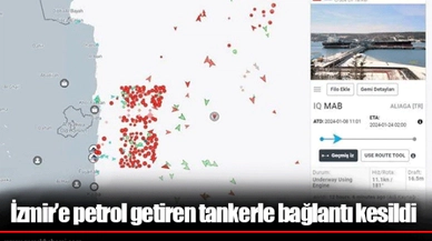 İzmir’e petrol getiren tankerle bağlantı kesildi