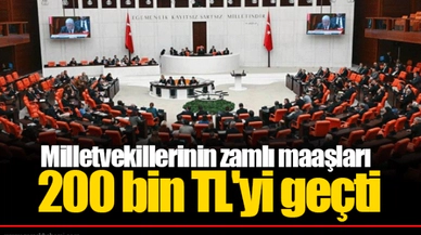 Milletvekillerinin zamlı maaşları 200 bin TL'yi geçti