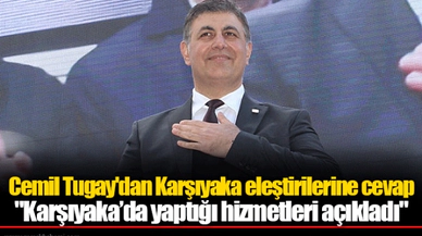 Cemil Tugay'dan Karşıyaka eleştirilerine cevap: "Karşıyaka’da yaptığı hizmetleri açıkladı"