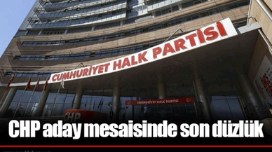 CHP aday mesaisinde son düzlük