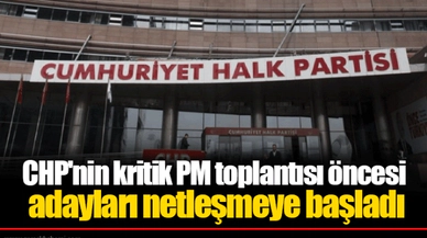 CHP'nin kritik PM toplantısı öncesi adayları netleşmeye başladı