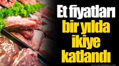 Et fiyatları bir yılda ikiye katlandı