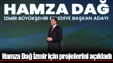 Hamza Dağ İzmir için projelerini açıkladı 