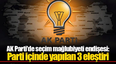AK Parti’de seçim mağlubiyeti endişesi: Parti içinde yapılan 3 eleştiri