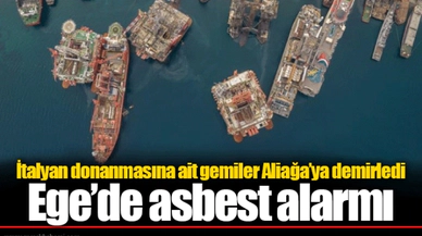 İtalyan donanmasına ait gemiler Aliağa'ya demirledi  Ege'de asbest alarmı