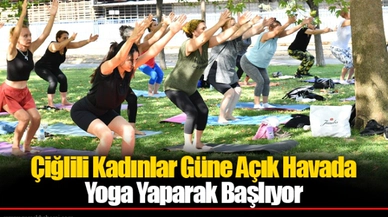 Çiğlili Kadınlar Güne Açık Havada Yoga Yaparak Başlıyor