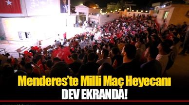 Milli Maç Heyecanı Dev Ekranda Menderes’te