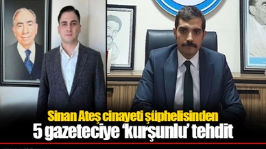 Sinan Ateş cinayeti şüphelisi Ülkü Ocakları yöneticisinden 5 gazeteciye ‘kurşunlu’ tehdit