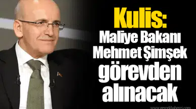 Kulis: Maliye Bakanı Mehmet Şimşek görevden alınacak