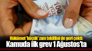 Hükümet 'küçük' zam teklifini de geri çekti: Kamuda ilk grev 1 Ağustos'ta