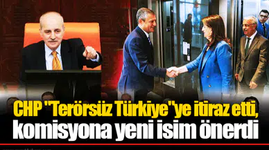 CHP "Terörsüz Türkiye"ye itiraz etti, komisyona yeni isim önerdi