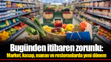 Bugünden itibaren zorunlu: Market, kasap, manav ve restoranlarda yeni dönem