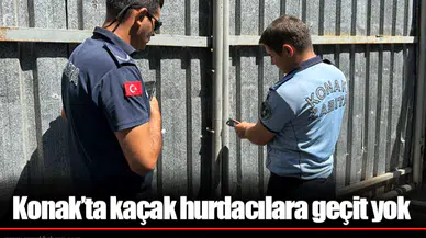 Konak’ta kaçak hurdacılara geçit yok