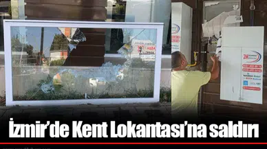 İzmir’de Kent Lokantası’na saldırı
