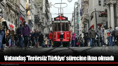 Vatandaş 'Terörsüz Türkiye' sürecine ikna olmadı