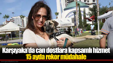 Karşıyaka’da can dostlara kapsamlı hizmet