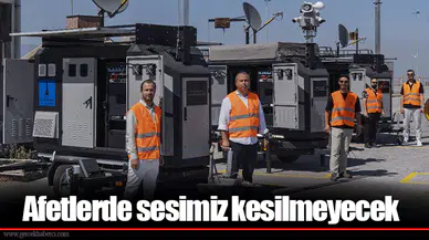 Afetlerde sesimiz kesilmeyecek