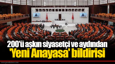 200'ü aşkın siyasetçi ve aydından 'Yeni Anayasa' bildirisi