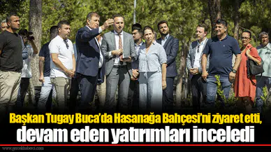 Başkan Tugay Buca’da Hasanağa Bahçesi’ni ziyaret etti, devam eden yatırımları inceledi