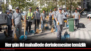 Her gün iki mahallede derinlemesine temizlik