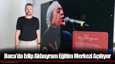 Buca’da Edip Akbayram Eğitim Merkezi Açılıyor