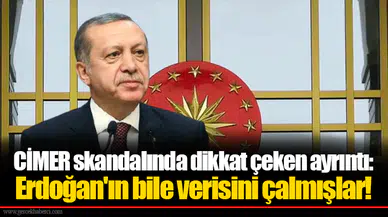 CİMER skandalında dikkat çeken ayrıntı: Erdoğan'ın bile verisini çalmışlar!
