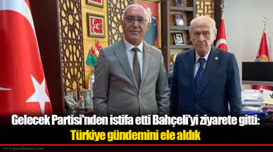 Gelecek Partisi'nden istifa etti Bahçeli'yi ziyarete gitti: Türkiye gündemini ele aldık