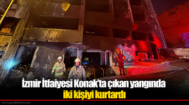 İzmir İtfaiyesi Konak’ta çıkan yangında iki kişiyi kurtardı