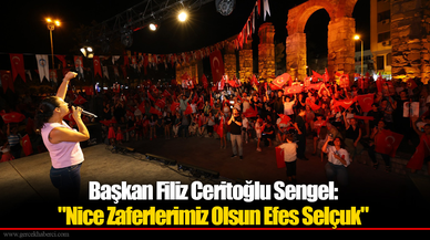Başkan Filiz Ceritoğlu Sengel: "Nice Zaferlerimiz Olsun Efes Selçuk"