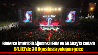 Binlerce İzmirli 30 Ağustos’u Edis ve Ali Altay’la kutladı