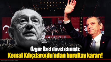 Özgür Özel davet etmişti: Kemal Kılıçdaroğlu'ndan kurultay kararı!