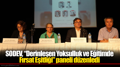 SODEV, “Derinleşen Yoksulluk ve Eğitimde Fırsat Eşitliği” paneli düzenledi